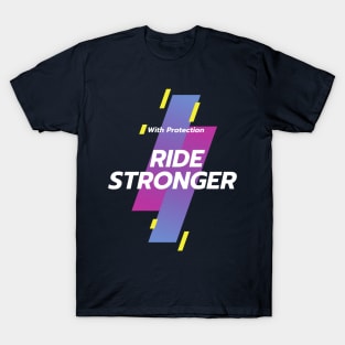 With Protection - Ride Stronger T-Shirt